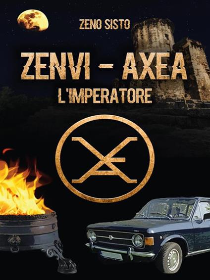 Zenvi-Axea. L'imperatore - Francesco Mauro,Zeno Sisto - ebook