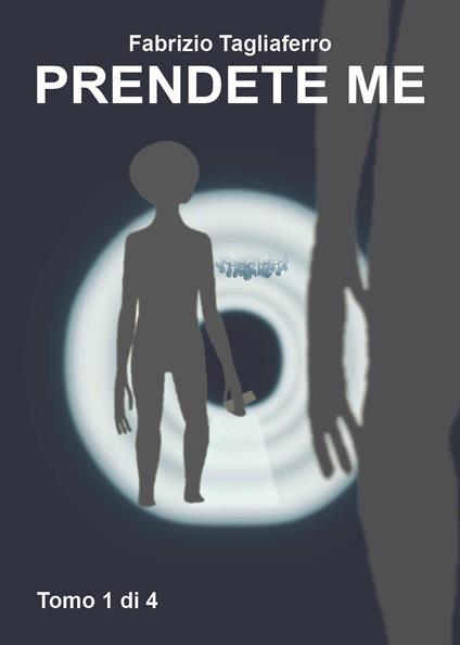 Prendete me. Vol. 1 - Fabrizio Tagliaferro - copertina