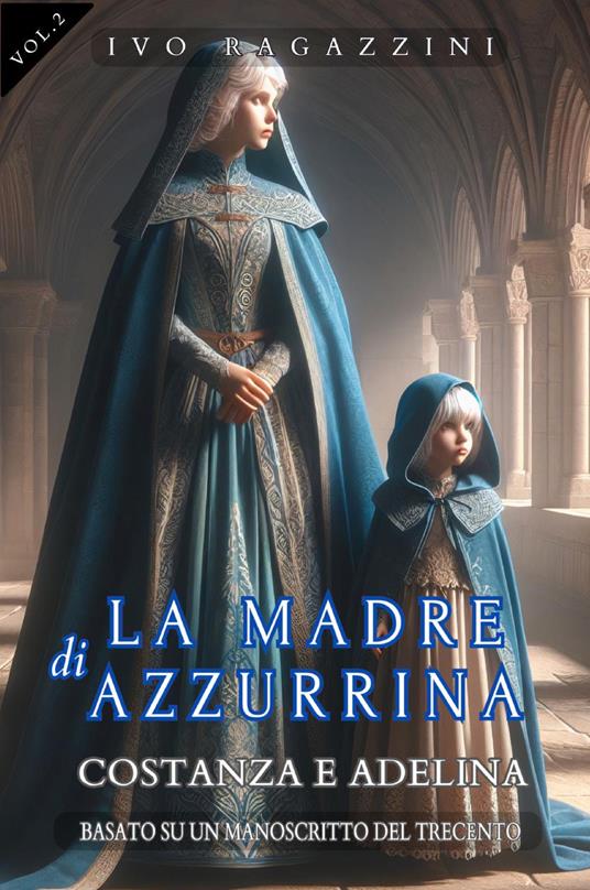 La madre di Azzurrina. Vol. 2: Costanza e Adelina - Ivo Ragazzini - copertina