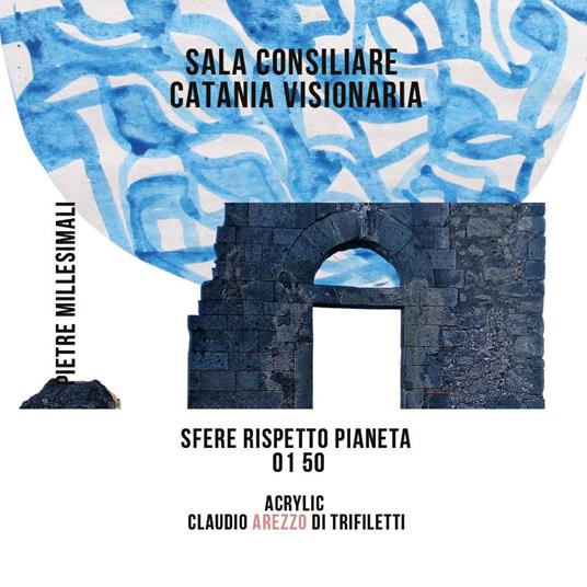 Sala Consiliare Catania Visionaria. Sfere rispetto pianeta 01/50 - Claudio Arezzo Di Trifiletti - copertina