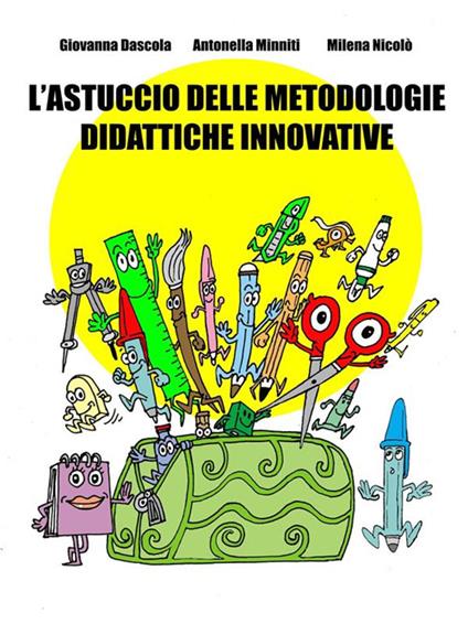 L' astuccio delle metodologie didattiche innovative - Giovanna Dascola,Antonella Minniti,Milena Nicolò - ebook