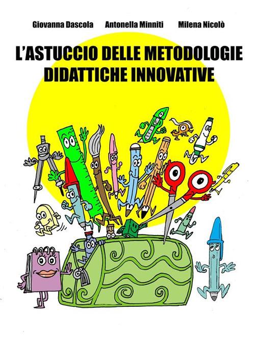 L' astuccio delle metodologie didattiche innovative - Giovanna Dascola,Antonella Minniti,Milena Nicolò - ebook