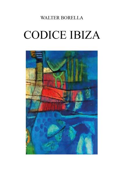 Codice Ibiza - Walter Borella - copertina