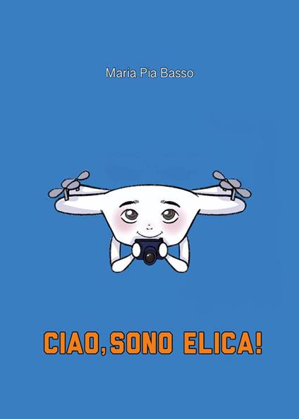 Ciao, sono Elica! - Maria Pia Basso - copertina