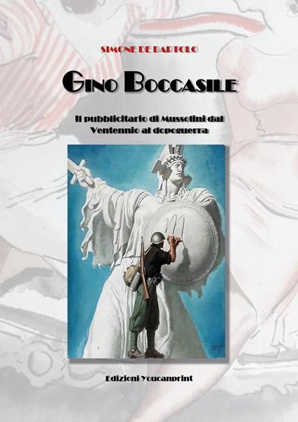 Gino Boccasile. Il pubblicitario di Mussolini dal ventennio al dopoguerra - Simone De Bartolo - copertina