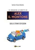 Quelle strane esplosioni. Le indagini a fumetti di Alex il Montone