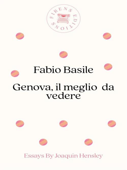Genova, il meglio da vedere - Fabio Basile - ebook