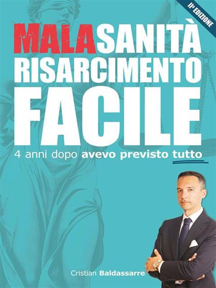 Malasanità risarcimento facile. 4 anni dopo avevo previsto tutto - Cristian Baldassarre - ebook