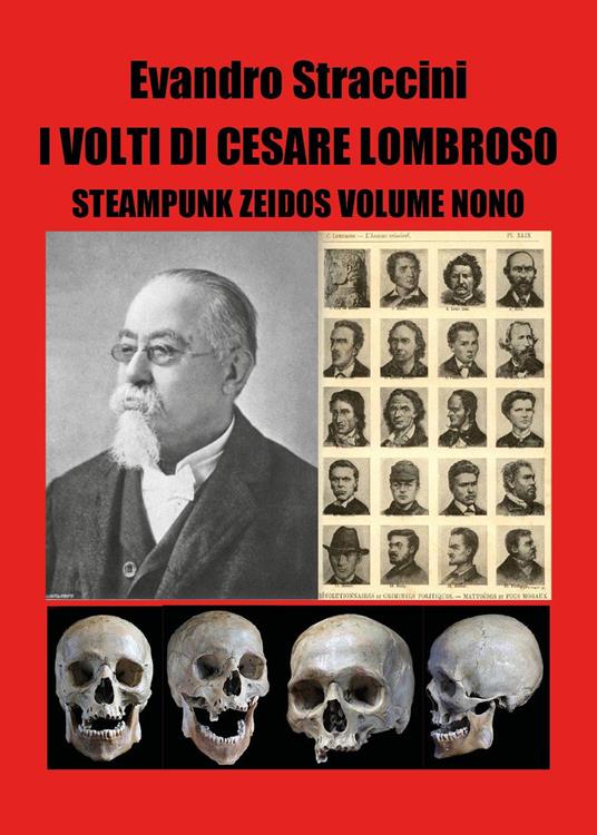 I volti di Cesare Lombroso. Steampunk zeidos. Vol. 9 - Evandro Straccini - copertina
