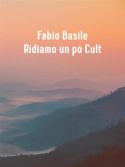 Ridiamo un po'. Cult - Fabio Basile - ebook