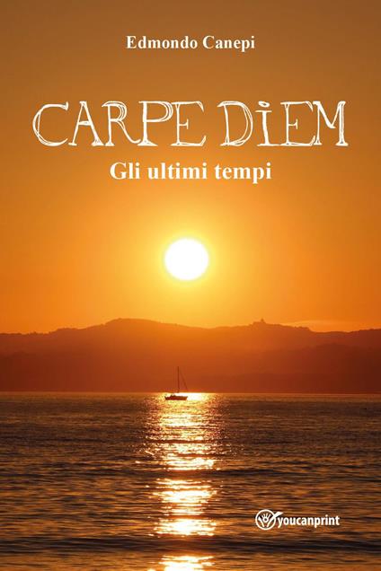 Carpe diem. Gli ultimi tempi - Edmondo Canepi - copertina