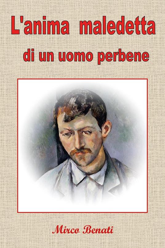 L'anima maledetta di un uomo perbene - Mirco Benati - copertina