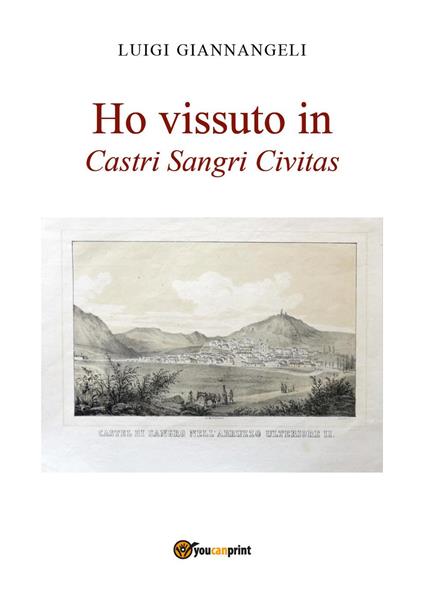 Ho vissuto in Castri Sangri Civitas - Luigi Giannangeli - copertina