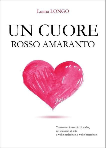 Un cuore rosso amaranto - Luana Longo - copertina