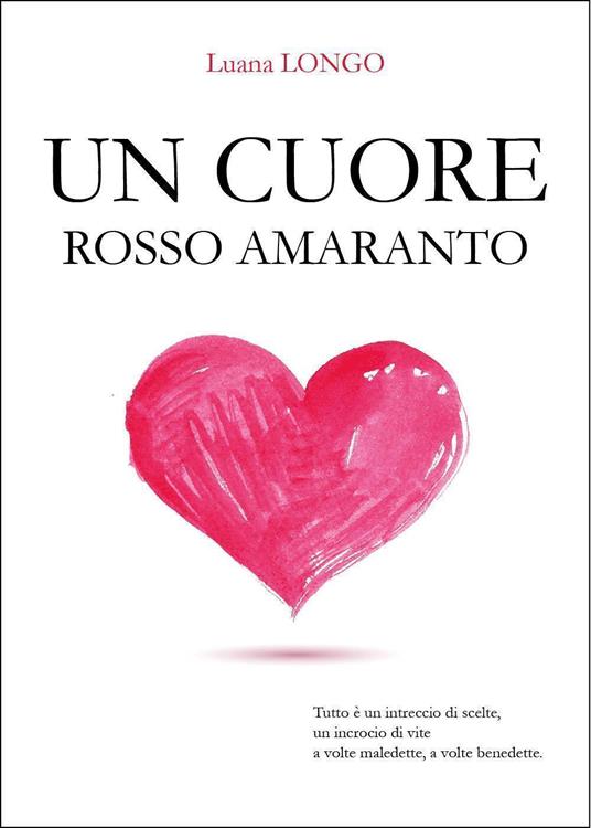 Un cuore rosso amaranto - Luana Longo - copertina