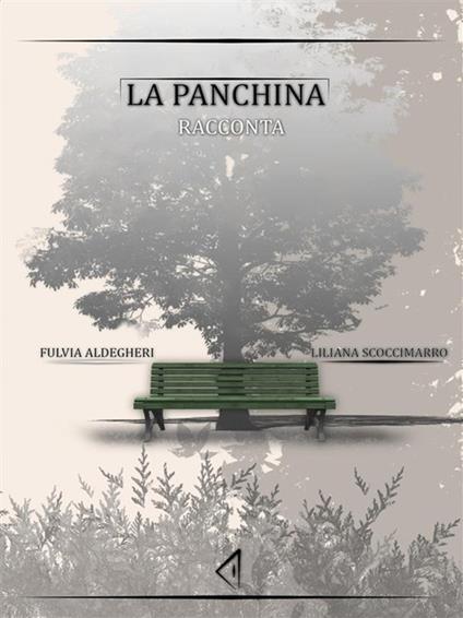 La panchina racconta - Fulvia Aldegheri,Liliana Scoccimarro - ebook