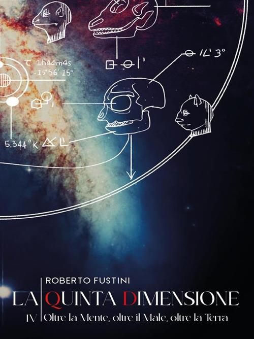 Oltre la mente, oltre il male, oltre la terra. La quinta dimensione. Vol. 4 - Roberto Fustini - ebook