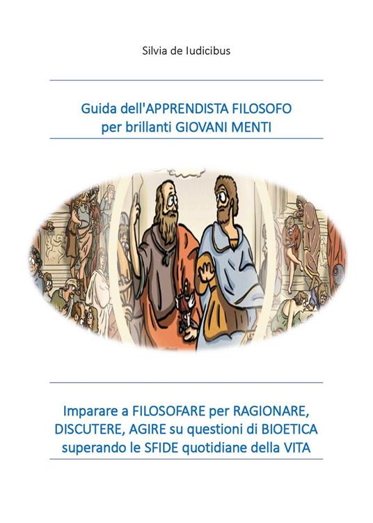 Guida dell'apprendista filosofo per brillanti giovani menti - Silvia De Iudicibus - copertina