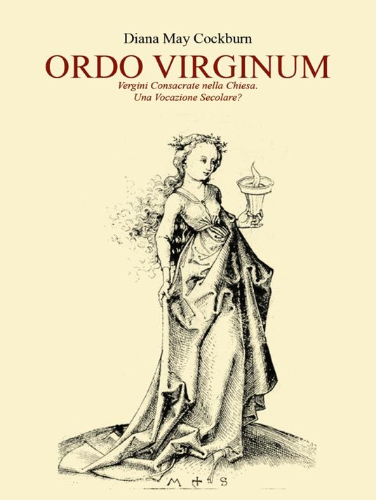 Donne nel sacro. Ordo virginum. Vergini consacrate nella Chiesa. Una vocazione secolare? - Diana May Cockburn - copertina
