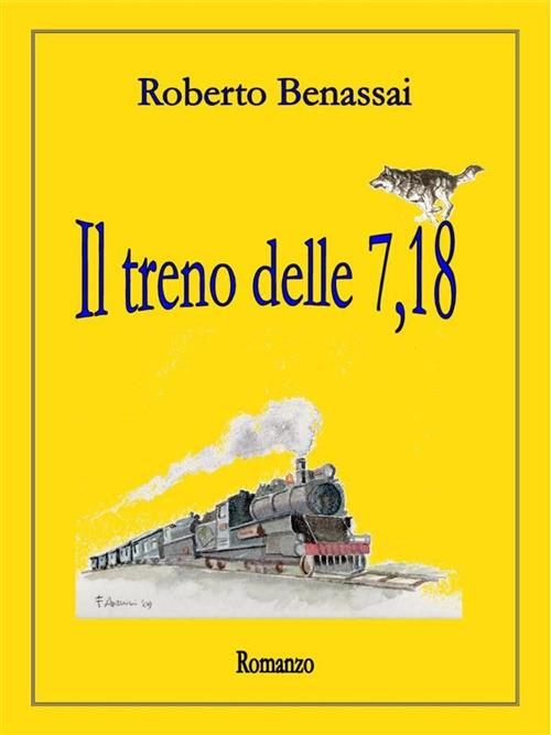 Il treno delle 7,18 - Roberto Benassai - ebook