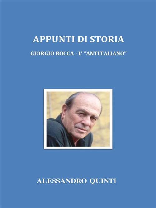 Appunti di storia. Giorgio Bocca - L'«antitaliano» - Alessandro Quinti - ebook