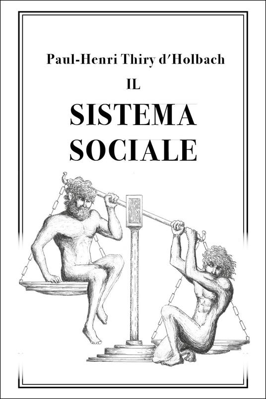 Il sistema sociale - Paul Henry Thiry d'Holbach - copertina