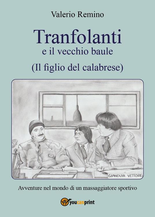 Tranfolanti e il vecchio baule, il figlio del calabrese - Valerio Remino - copertina