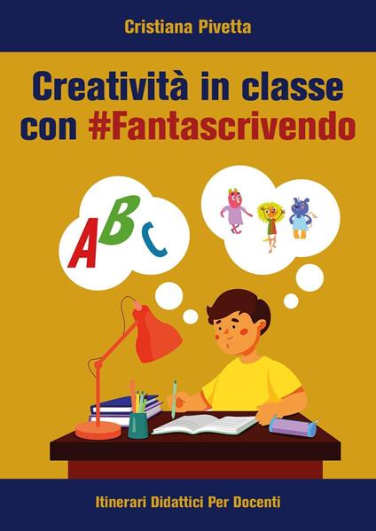 Creatività in classe con #Fantascrivendo - Cristiana Pivetta - copertina