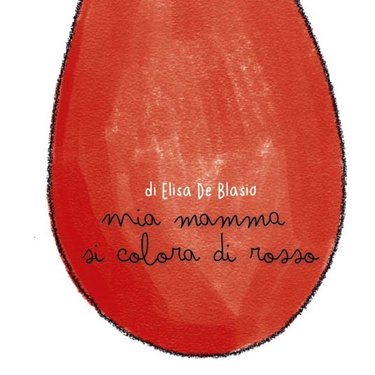 Mia mamma si colora di rosso - Elisa De Blasio - copertina