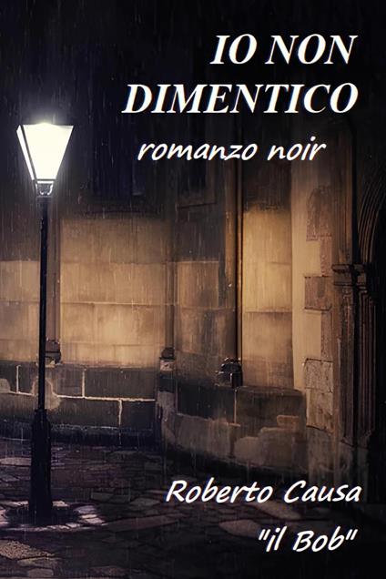 Io non dimentico - Roberto Causa - copertina