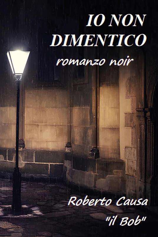 Io non dimentico - Roberto Causa - copertina