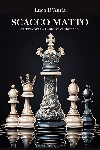 Scacco matto. Critica della ragione giudiziaria - Luca D'Auria - copertina