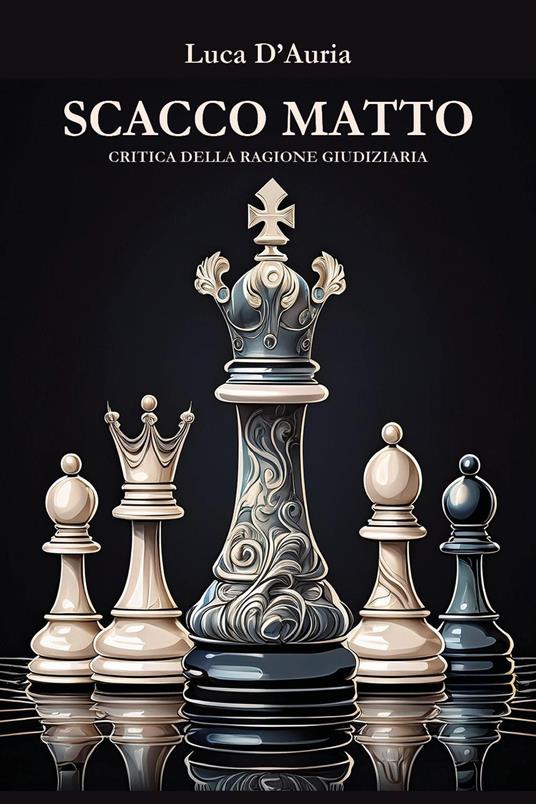 Scacco matto. Critica della ragione giudiziaria - Luca D'Auria - copertina