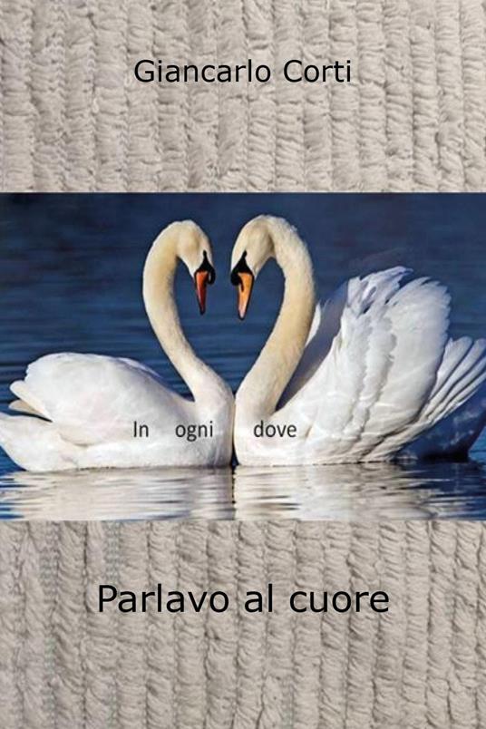 Parlavo al cuore - Giancarlo Corti - copertina