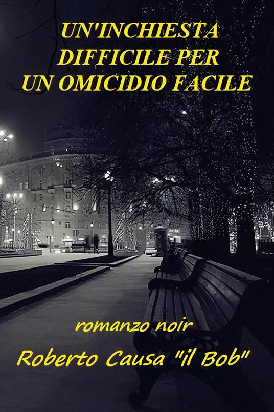 Un'inchiesta difficile per un omicidio facile - Roberto Causa - copertina