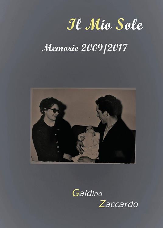 Il mio sole. Memorie 2009-2017 - Galdino Zaccardo - copertina
