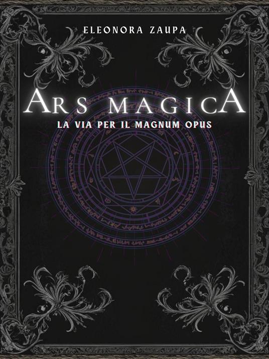 Ars magica. La via per il magnum opus - Eleonora Zaupa - copertina