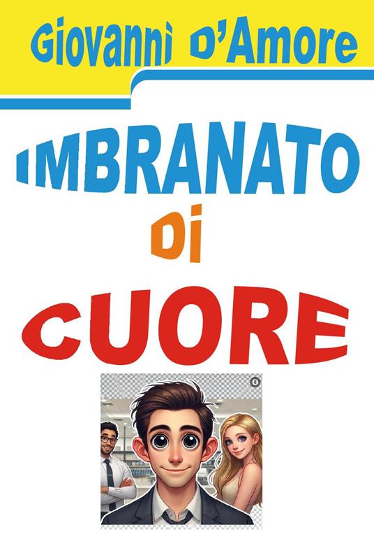Imbranato di cuore - Giovanni D'Amore - copertina