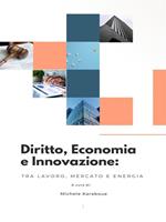 Diritto, economia e innovazione: tra lavoro, mercato e energia