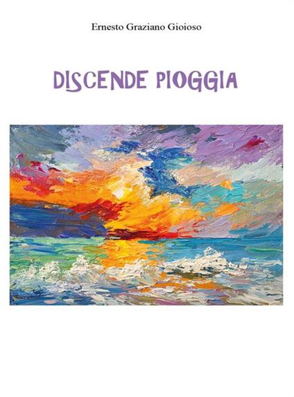 Discende pioggia - Ernesto Graziano Gioioso - ebook