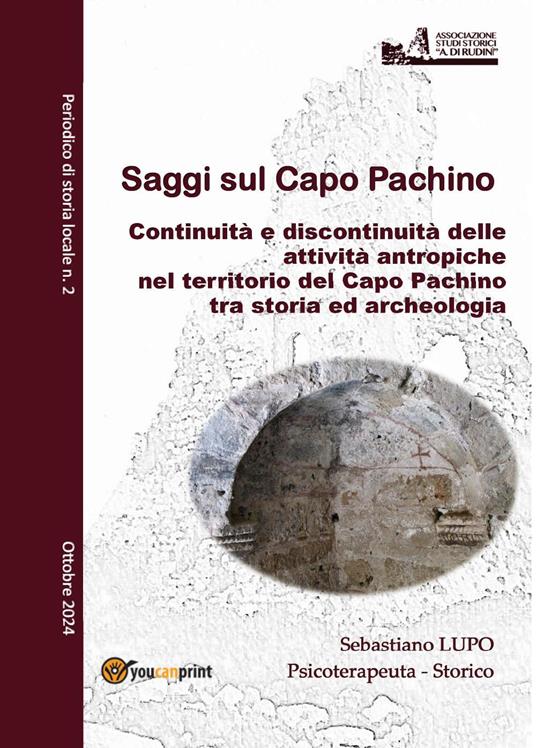 Saggi sul Capo Pachino. Periodico di storia locale (2024). Vol. 2: Continuità e discontinuità delle attività antropiche nel territorio del Capo Pachino tra storiografia e archeologia - Sebastiano Lupo - copertina