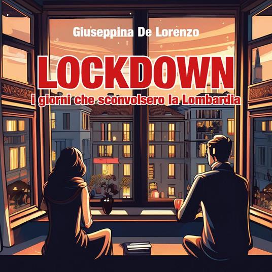 Lockdown, i giorni che sconvolsero la Lombardia - Giuseppina De Lorenzo - copertina