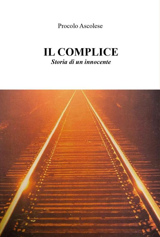 Il complice. Storia di un innocente - Procolo Ascolese - copertina