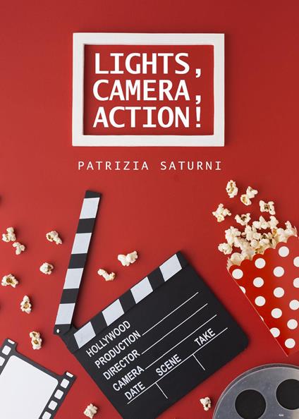 Lights, camera, action! - Patrizia Saturni - copertina