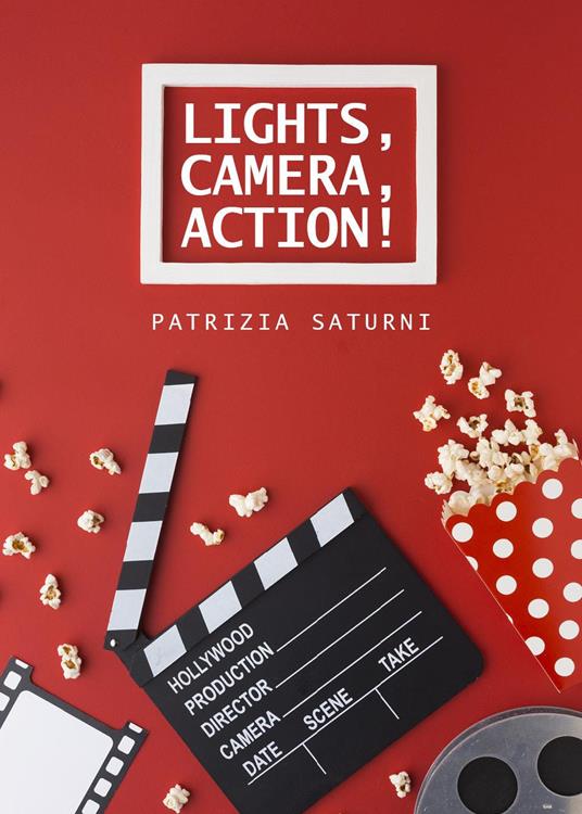 Lights, camera, action! - Patrizia Saturni - copertina