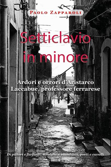 Setticlavio in minore. Ardori e orrori d'Aristarco Laccabue, professore ferrarese - Paolo Zapparoli - copertina