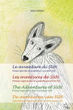 Le avventure di Sun. Poesie ispirate al simpatico cucciolo Sun-Les aventures de Sun. Poèmes inspires par le sympathique chiot Sun-The adventures of Sun. Poems inspired by the nice puppy Sun-De avonturen van Sun. Ediz. multilingue