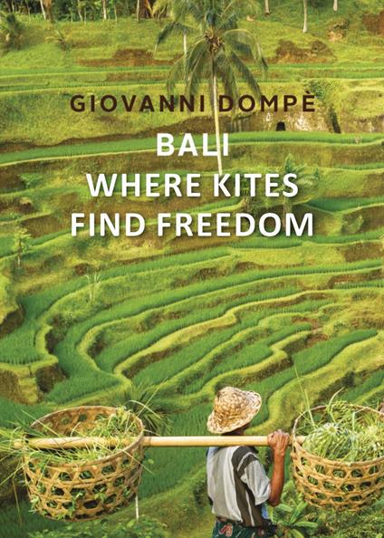 Bali. Where kites find freedom - Giovanni Dompè - copertina