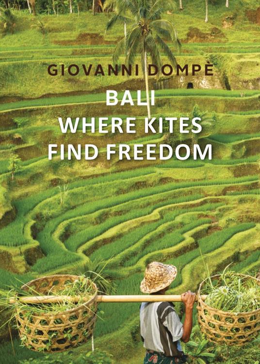 Bali. Where kites find freedom - Giovanni Dompè - copertina