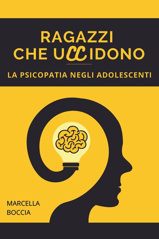 Ragazzi che uccidono. La psicopatia negli adolescenti - Marcella Boccia - copertina